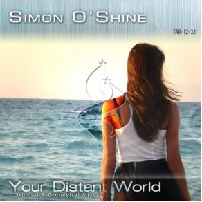 Download track Your Distant World (Orchestral Mix) Simon O'Shine