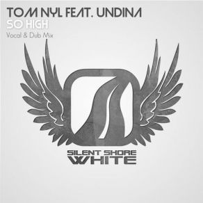 Download track So High (Vocal Mix) Tom Nyl, Undina