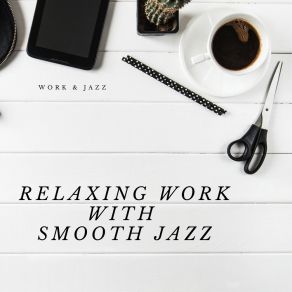 Download track Smooth Jazz For Hard Work Work