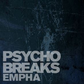 Download track Psycho Breaks Empha