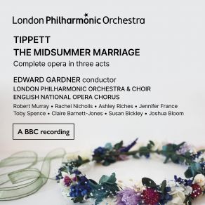 Download track The Midsummer Marriage, Act II Scene 1: Start The London Philharmonic Orchestra, London Philharmonic Choir, Edward Gardner, English National Opera Chorus