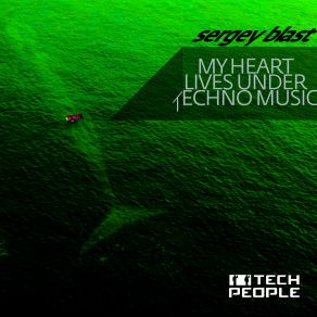 Download track My Heart Lives Under Techno Music Sergey Blast