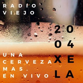 Download track Una Cerveza Mas (Xela) (En Directo) Radio ViejoXela