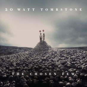 Download track Chosen Few 20 Watt Tombstone