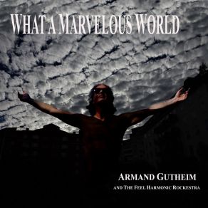 Download track What A Marvelous World Armand GutheimHans Müller, Charlotte Assarsson, Yvan Auzely, Sabina Gutheim