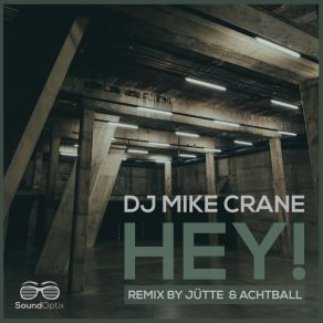 Download track Hey (Jütte Remix) DJ Mike CraneJütte