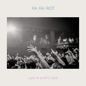 Download track Ghost Under Rocks (Live In Kyoto 2010) Ra Ra Riot