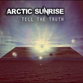 Download track Tell The Truth (Steve's Truth Remix) Arctic Sunrise