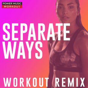 Download track Separate Ways (Worlds Apart) (Workout Remix 132 BPM) Power Music WorkoutWorlds Apart