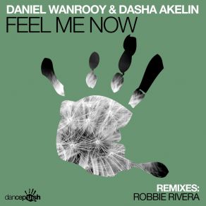 Download track Feel Me Now (Robbie Rivera Remix) Dasha Akelin