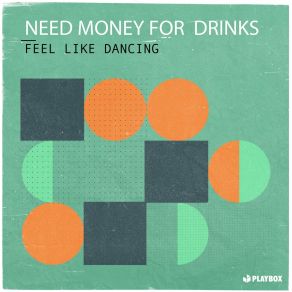 Download track Feel Like Dancing (Kohen Remix) Need Money For DrinksKohen