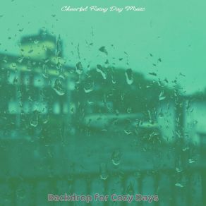 Download track Paradise Like Moods For Rain Cheerful Rainy Day Music