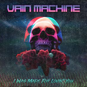 Download track I Was Made For Lovin' You Vain Machine