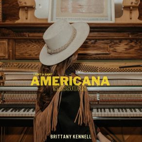 Download track I Ain't A Saint (Americana Sessions) Brittany Kennell