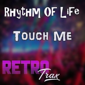 Download track Touch Me (Original Mix) Rhythm Of Life