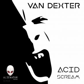 Download track Acid Scream Van Dexter