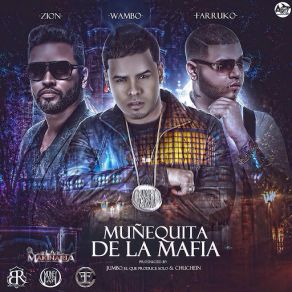 Download track Muñequita De La Mafia (Zion & Farruko) WamboFarruko, Zion