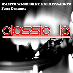 Download track O Orvalho Vem Caindo Seu ConjuntoWalter Wanderley