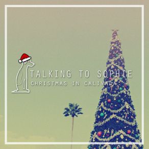 Download track Christmas In Calivada Talking To Sophie