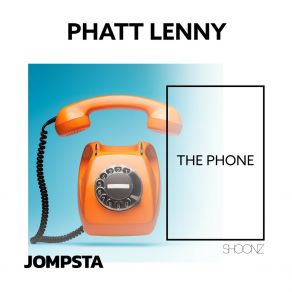 Download track The Phone (Extended Mix) Phatt Lenny