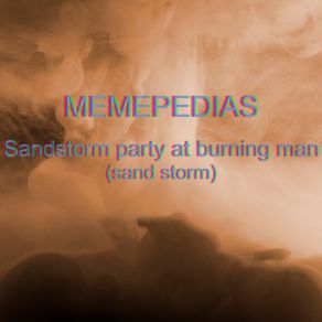 Download track Sandstorm Party At Burning Man (Sand Storm) (Slowed Remix) MEMEPEDIAS