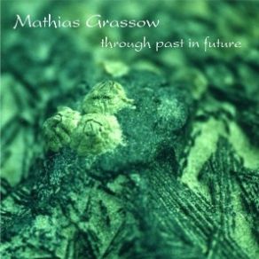 Download track Through Past In Future Mathias Grassow