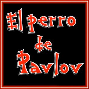 Download track Entre Brios Y Desvelos EL PERRO DE PAVLOV