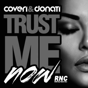 Download track Trust Me Now (Chiavistelli. Bonetti'remix) Coveri And Donati