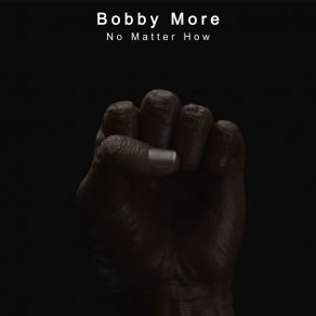 Download track No Matter How (Cut Mix) Bobby More