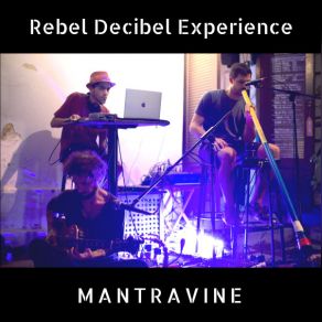 Download track Rebel Decibel Mantravine