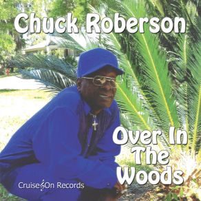 Download track Tired Of Waiting On You Chuck Roberson