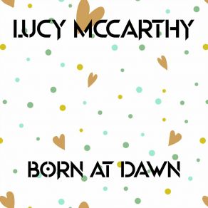 Download track Born At Dawn (Radio Edit) Lucy Mccarthy