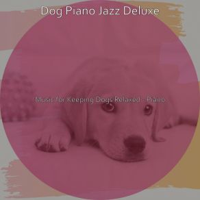 Download track Contemporary Keeping Dogs Relaxed Dog Jazz Deluxe