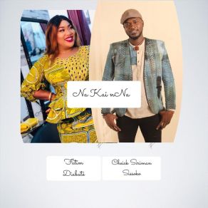 Download track Na Kai Nna Cheick Siriman SissokoFatim Diabaté