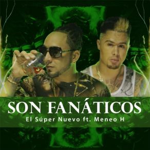 Download track Son Fanáticos (Meneo H) El Super NuevoMeneo H