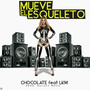 Download track Mueve El Esqueleto (LKM) ChocolateLkm