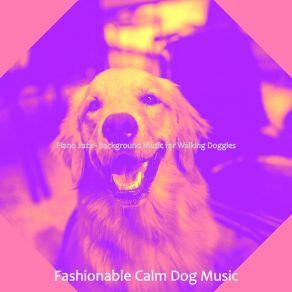 Download track High-Class Moods For Relaxing Dogs Fashionable Calm Dog Music