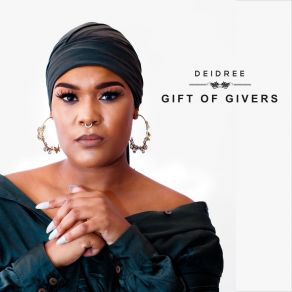 Download track Gift Of Givers DeidreeFANZO