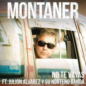 Download track No Te Vayas (Versión Norteño Banda) Ricardo Montaner, Julión Álvarez, Su Norteño Banda