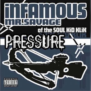 Download track Pressure Infamous Mr. Savage