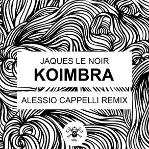 Download track Koimbra (Alessio Cappelli Remix) Jaques Le Noir