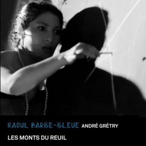 Download track Raoul Barbe-Bleue, Op. 28, Acte 3, Scène 5 Perfide Tul'as Ouverte (Air) Les Monts Du ReuilAir