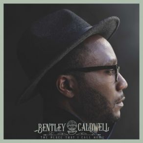 Download track The Place That I Call Home Bentley Caldwell