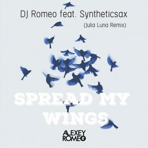 Download track Spread My Wings (Julia Luna Remix) DJ Romeo, Syntheticsax