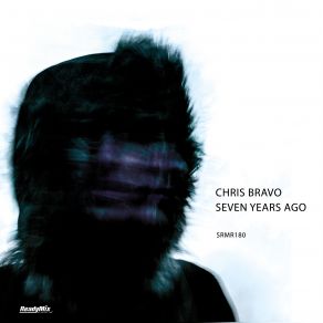 Download track Seven Years Ago (Original Mix) Chris Bravo