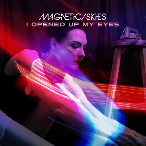 Download track I Opened Up My Eyes Magnetic Skies