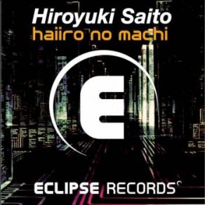 Download track Haiiro No Machi (Original Mix) Hiroyuki Saitoh