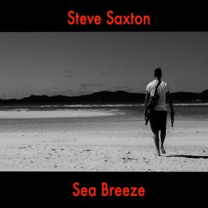 Download track Sea Breeze Steve Saxton