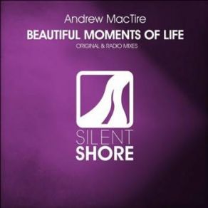 Download track Beautiful Moments Of Life (Radio Edit) Andrew MacTire