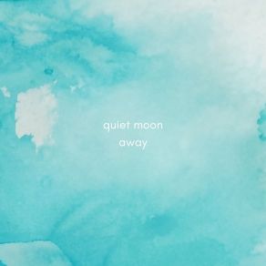 Download track Away (Rain) Quiet MoonThe Rain